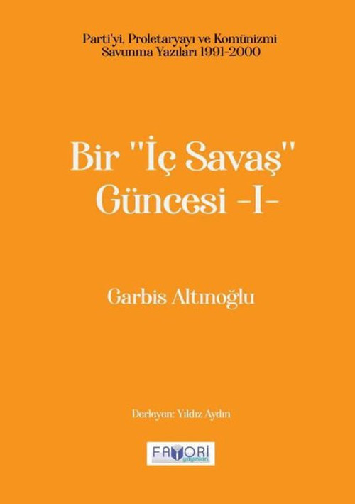 Bir İç Savaş Güncesi 1 - Parti'yi, Proletaryayı ve Komünizmi Savunma Yazıları 1991 - 2000