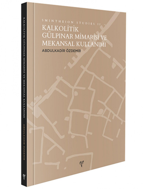 Ege Yayınları Kalkolitik Gülpınar Mimarisi ve Mekansal Kullanımı - Smintheion Studies II