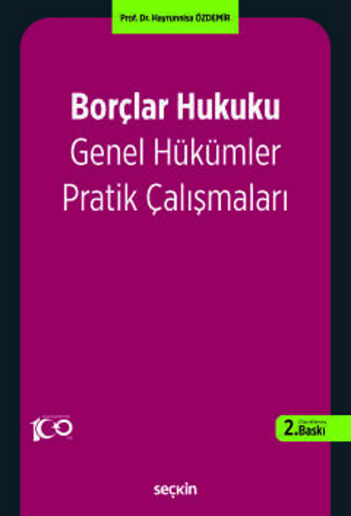 Borçlar Hukuku Genel Hükümler Pratik Çalışmaları Prof. Dr. Hayrunnisa Özdemir 2. Baskı, Ocak 2024