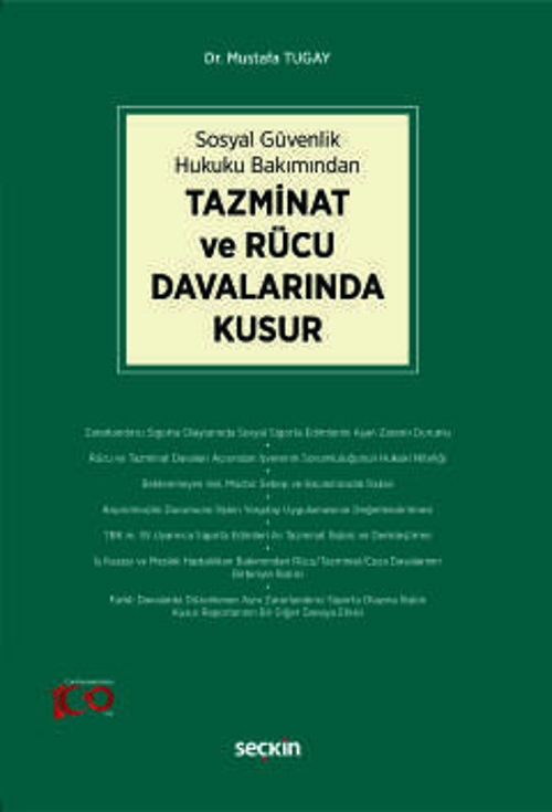 Sosyal Güvenlik Hukuku Bakımından Tazminat ve Rücu Davalarında Kusur Dr. Mustafa Tugay 1. Baskı, Ocak 2024