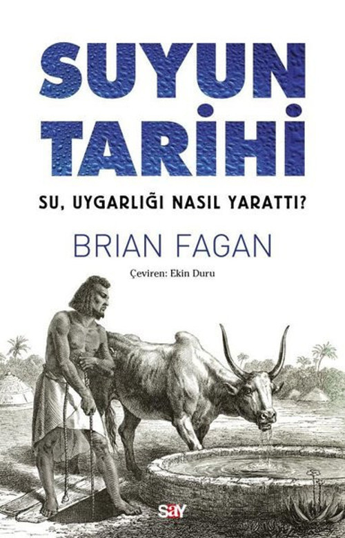 Suyun Tarihi - Su, Uygarlığı Nasıl Yarattı?