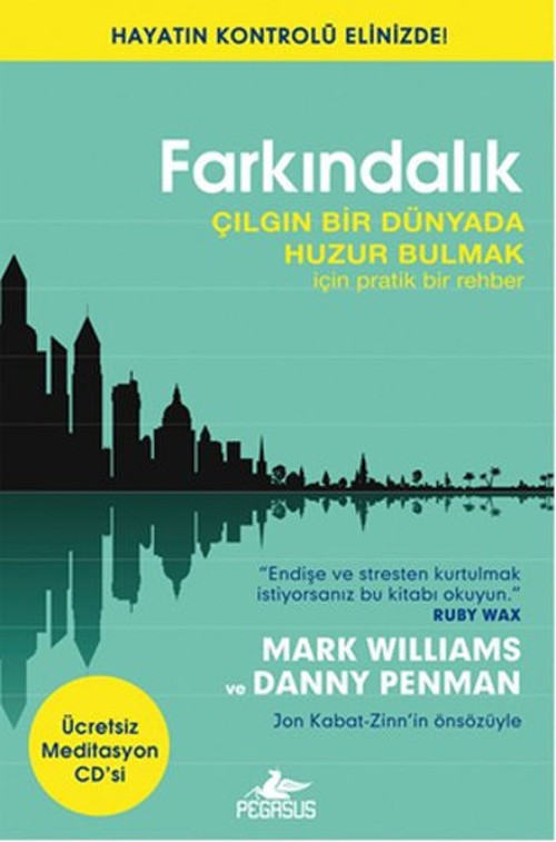Farkındalık - Çılgın Bir Dünyada Huzur Bulmak İçin Pratik Bir Rehber