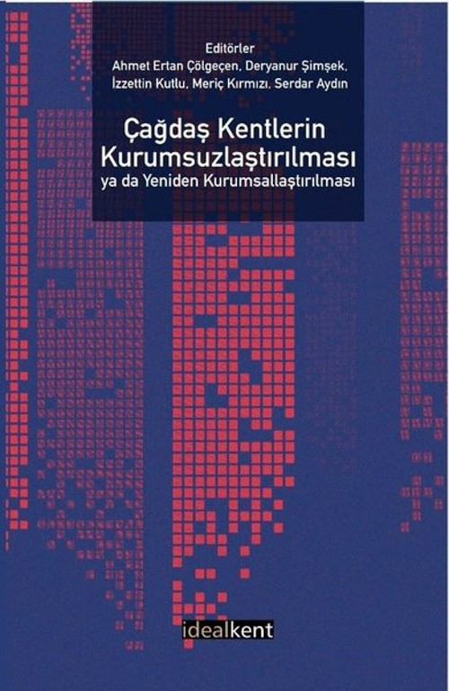 Çağdaş Kentlerin Kurumsuzlaştırılması ya da Yeniden Kurumsallaştırılması
