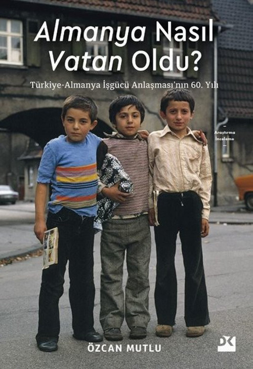 Almanya Nasıl Vatan Oldu? Türkiye - Almanya İşgücü Anlaşması'nın 60. Yılı