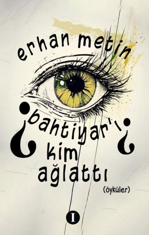 Bahtiyar'ı Kim Ağlattı? Öyküler