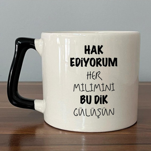 Hak Ediyorum Her Milimini Bu Dik Gülüşün Baskılı Siyah Kulplu D Kupa