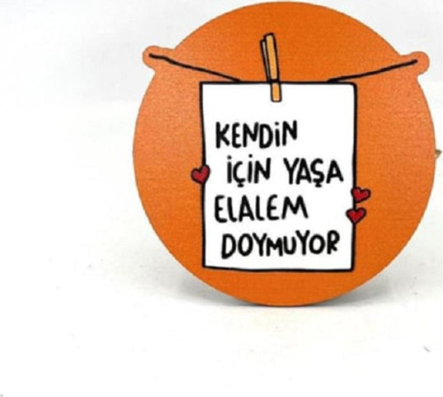Kendin İçin Yaşa Elalem Doymuyor Baskılı Ahşap Bardak Altlığı