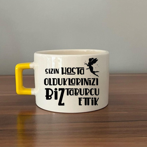 Sizin Hasta Olduklarınızı Biz Taburcu Ettik Baskılı Sarı Kulplu C Fincan