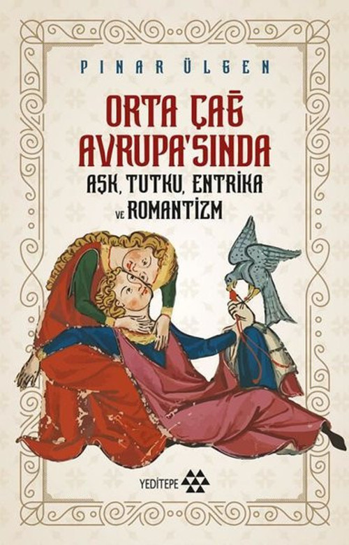 Orta Çağ Avrupa'sında Aşk Tutku Entrika ve Romantizm