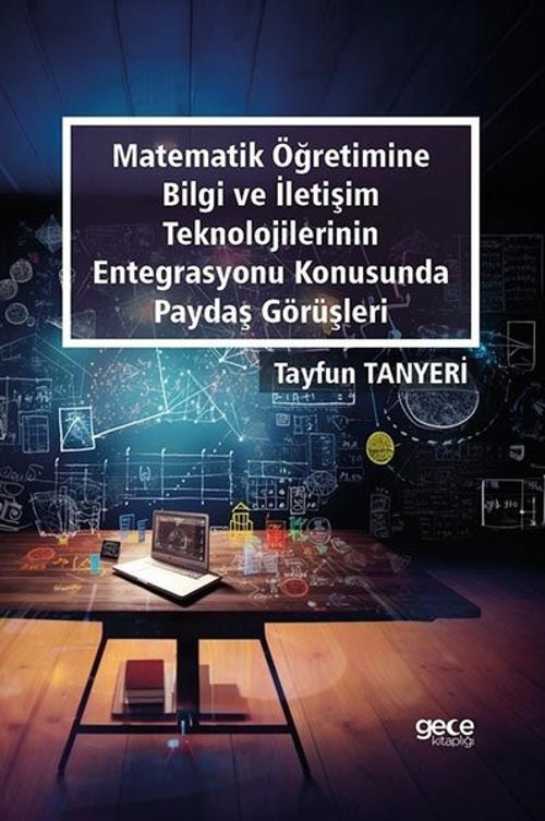 Matematik Öğretimine Bilgi ve İletişim Teknolojilerin Entegrasyonu Konusunda Paydaş Görüşleri