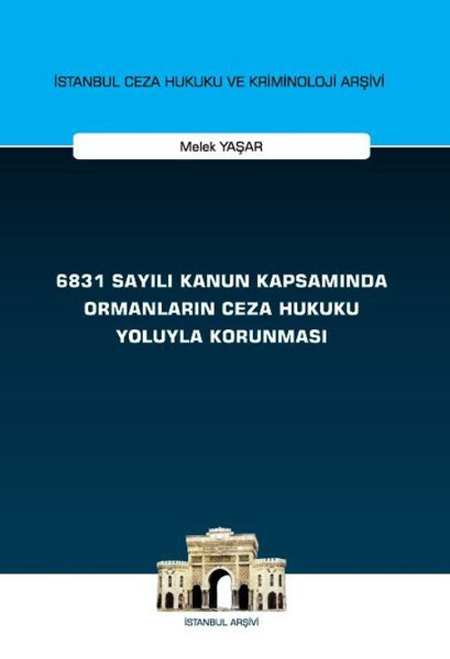 6831 Sayılı Kanun Kapsamında Ormanların Ceza Hukuku Yoluyla Korunması