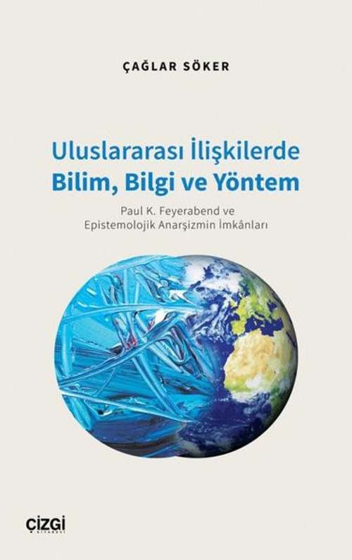 Uluslararası İlişkilerde Bilim, Bilgi ve Yöntem - Paul K. Feyerabend ve Epistemolojik Anarşizmin İmk