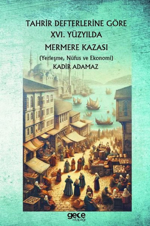 Tahrir Defterlerine Göre 16. Yüzyılda Mermere Kazası - Yerleşme, Nüfus ve Ekonomi