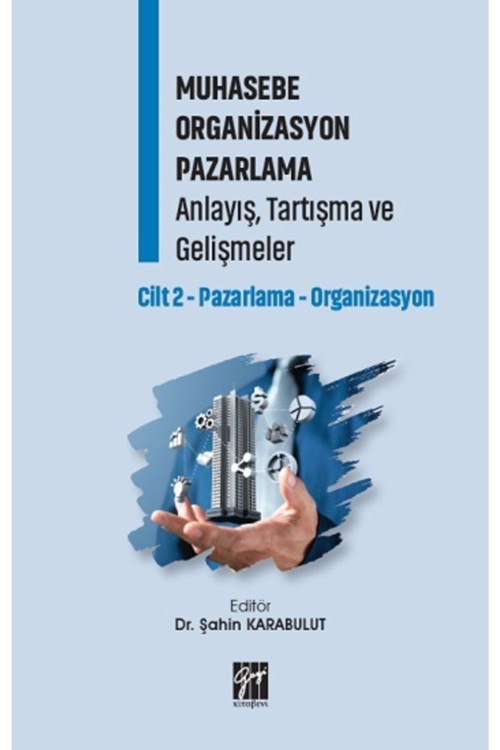 Gazi Kitabevi Muhasebe Organizasyon Pazarlama Anlayış, Tartışma Ve Gelişmeler - Cilt 2