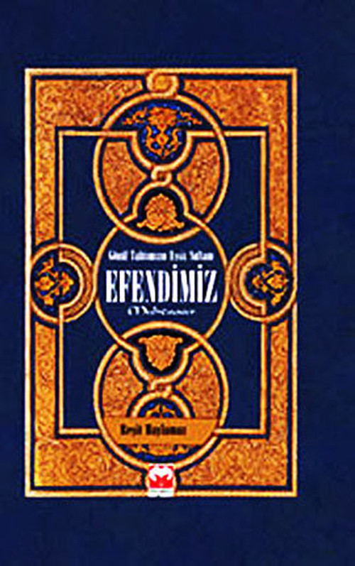 Gönül Tahtımızın Eşsiz Sultanı Efendimiz Muhtasar