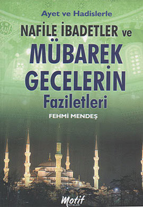 Ayet ve Hadislerle Nafile İbadetler ve Mübarek Gecelerin Faziletleri