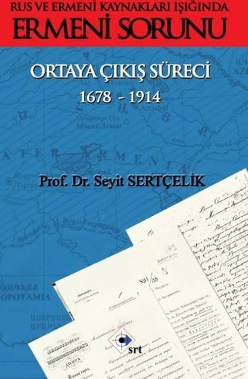 Rus ve Ermeni Kaynakları Işığında Ermeni Sorunu Ortaya Çıkış Süreci 1678 - 1914