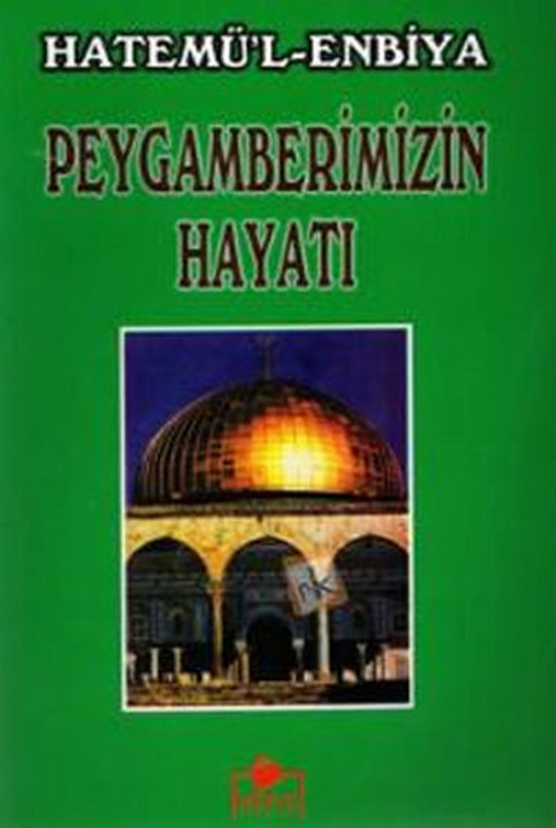 Peygamber Efendimizin Hayatı Hatemü'l-Enbiya