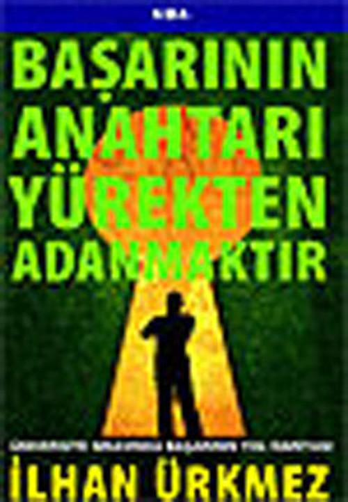 Başarının Anahtarı Yürekten Adanmaktır