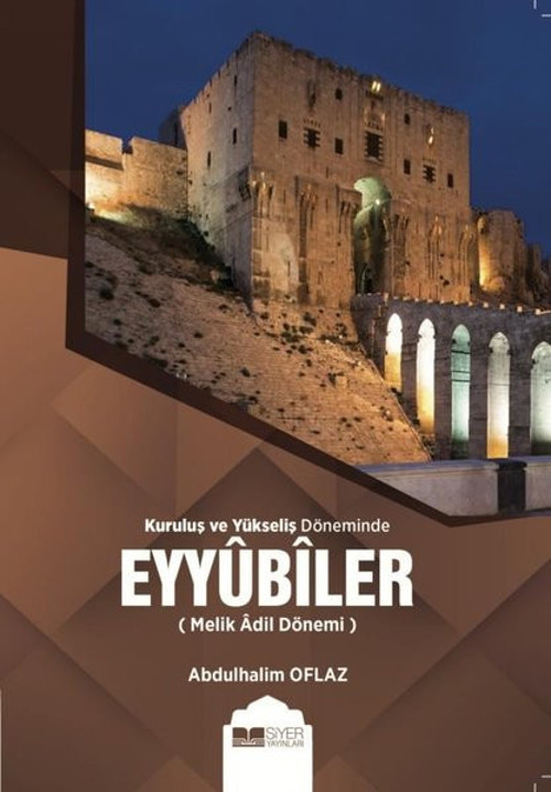 Kuruluş ve Yükseliş Döneminde Eyyubiler - Melik Adil Dönemi