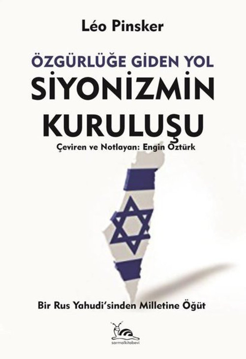 Özgürlüğe Giden Yol Siyonizmin Kuruluşu - Bir Rus Yahudi'sinden Milletine Öğüt