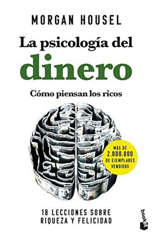 Psicologia Del Dinero, La: Como Piensan Los Ricos. 18 Lecciones Sobre Riqueza Y Felicidad