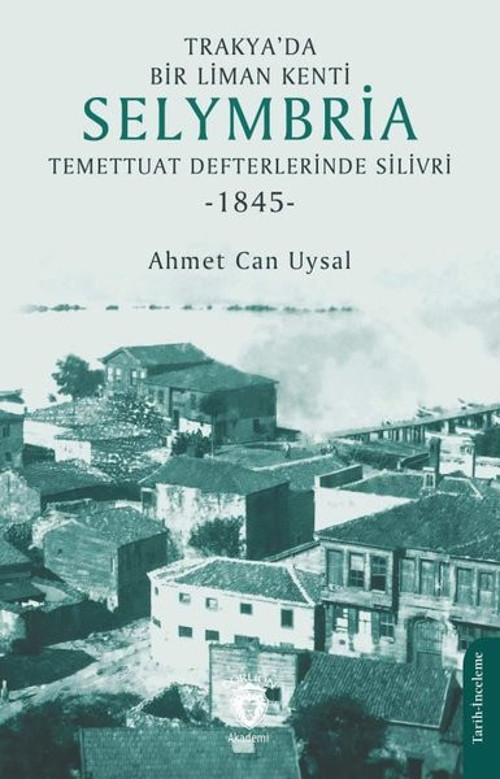 Trakya'da Bir Liman Kenti Selymbria : Temettuat Defterlerinde Silivri 1845