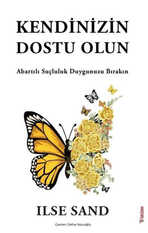 Kendinizin Dostu Olun - Abartılı Suçluluk Duygunuzu Bırakın