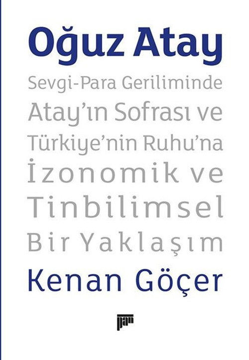 Oğuz Atay: Sevgi - Para Geriliminde Atay'ın Sofrası ve Türkiye'nin Ruhu'na İzonomik ve Tinbilimsel B