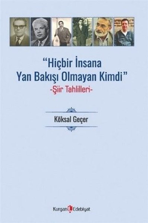 Hiçbir İnsana Yan Bakışı Olmayan Kimdi - Şiir Tahlilleri