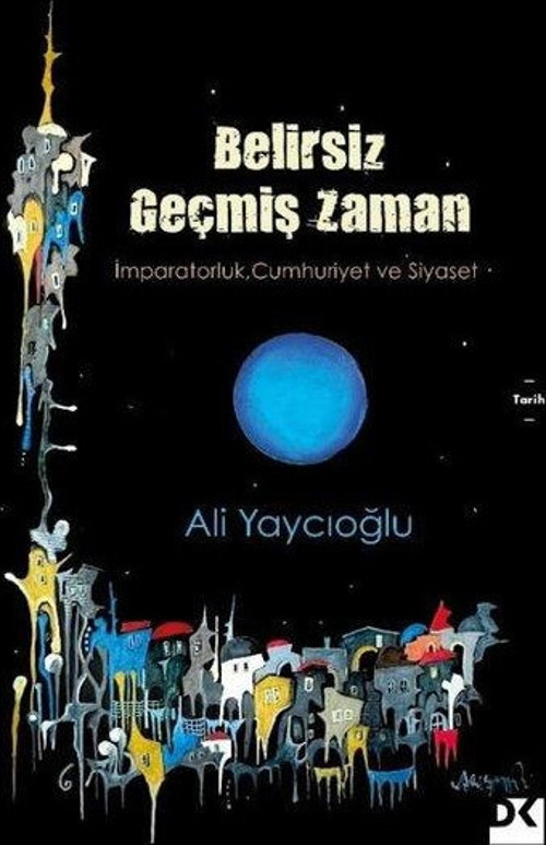 Belirsiz Geçmiş Zaman - İmparatorluk, Cumhuriyet ve Siyaset