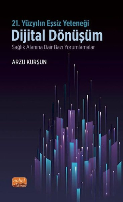 21.Yüzyılın Eşsiz Yeteneği - Dijital Dönüşüm - Sağlık Alanına Dair Bazı Yorumlamalar