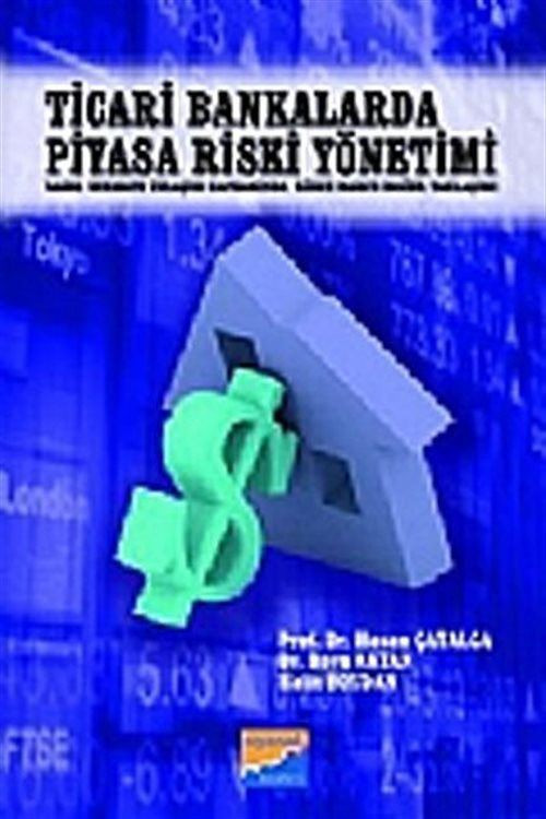 Siyasal Kitabevi Ticari Bankalarda Piyasa Riski Yönetimi & Basel Sermaye Uzlaşısı Kapsamında riske Maruz Değer Yaklaşımı