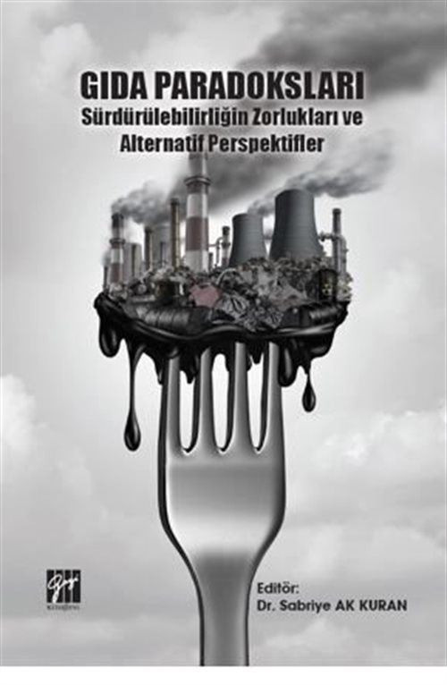 Gıda Paradoksları Sürdürülebilirliğin Zorlukları ve Alternatif Perspektifler