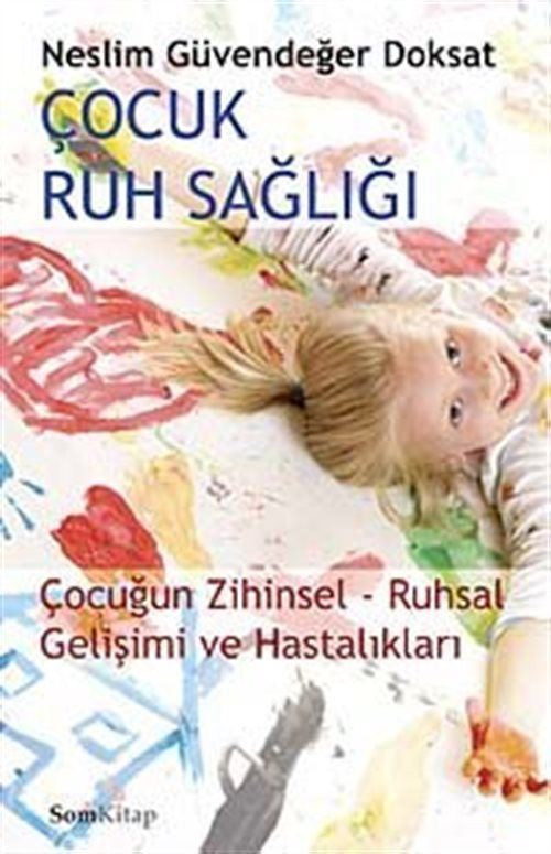 Çocuk Ruh Salığı - Çocuğun Zihinsel-Ruhsal Gelişimi ve Hastalıkları