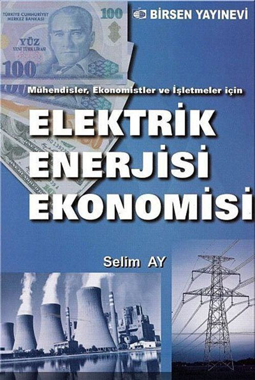 Elektrik Enerjisi Ekonomisi - Mühendisler, Ekonomistler ve İşletmeler İçin