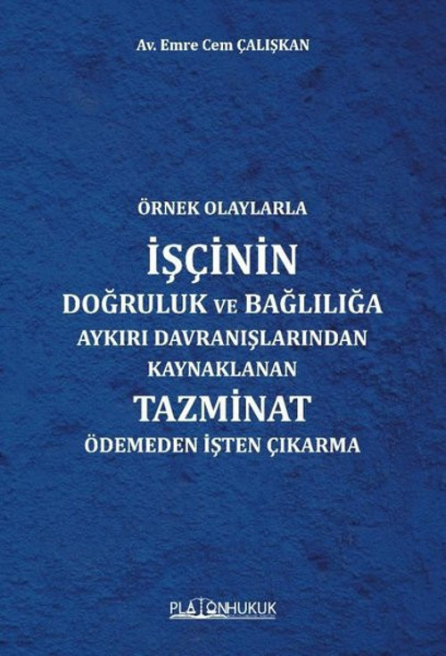 Örnek Olaylarla İşçinin Doğruluk ve Bağlılığa Aykırı Davranışlarından Kaynaklanan Tazminat Ödemeden