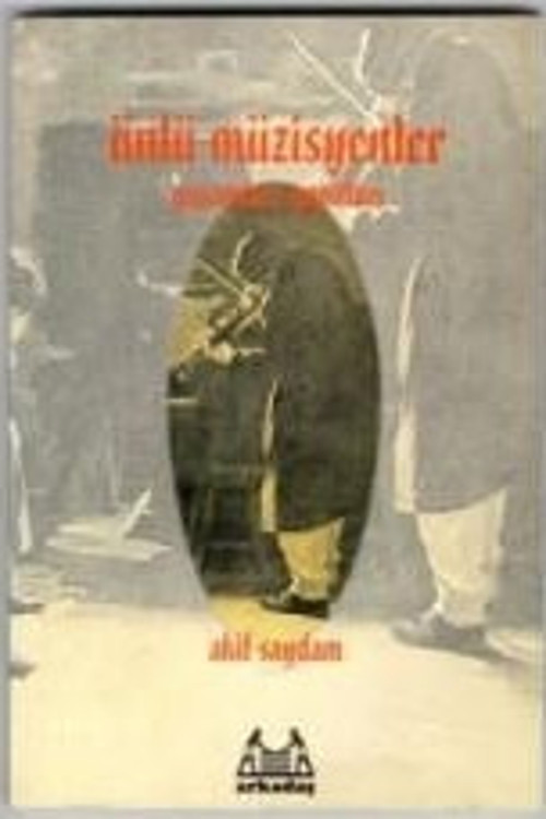 ARKY-002 ÜNLÜ MÜZİSYENLER YAŞAMLARI-YAPITLARI AKİF SAYDAM