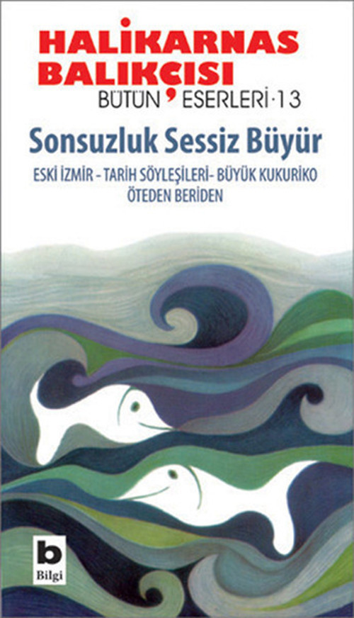 Sonsuzluk Sessiz Büyür / Bütün Eserleri - 13
