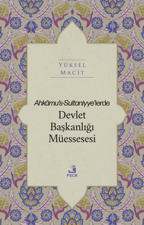 Ahkamu's-Sultaniyye'lerde Devlet Başkanlığı Müssesesi