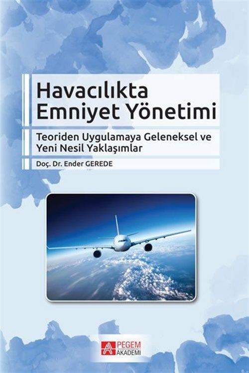 Havacılıkta Emniyet Yönetimi - Teoriden Uygulamaya Geleneksel ve Yeni Nesil Yaklaşımlar