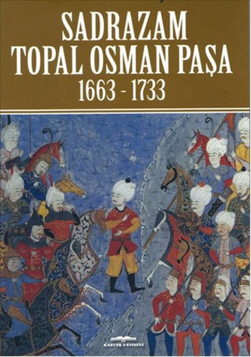Sadrazam Topal Osman Paşa 1663-1733