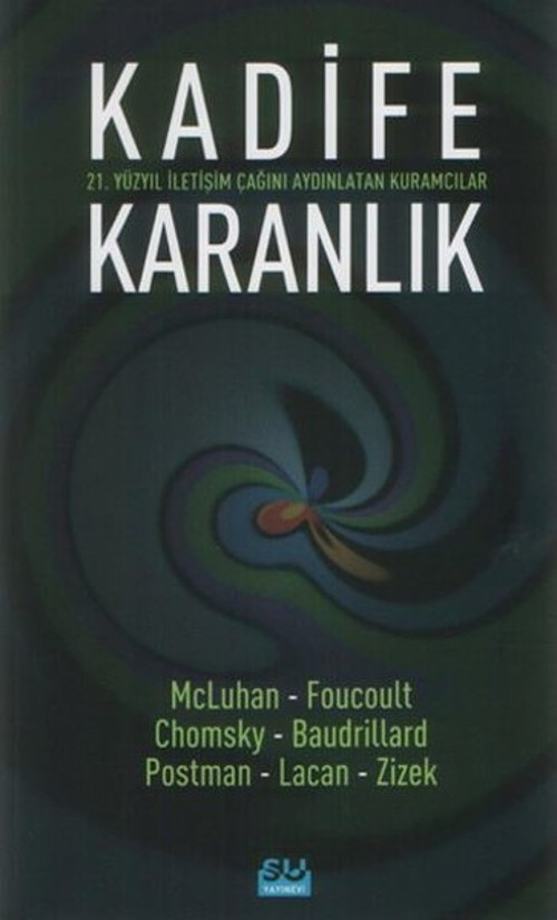 Kadife Karanlık-21. Yüzyıl İletişim Çağını Aydınlatan Kuramcılar