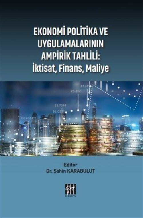 Ekonomi Politika ve Uygulamalarının Ampirik Tahlili : İktisat, Finans, Maliye