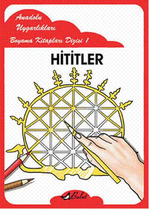 Hititler - Anadolu Uygarlıkları Boyama Kitapları 1