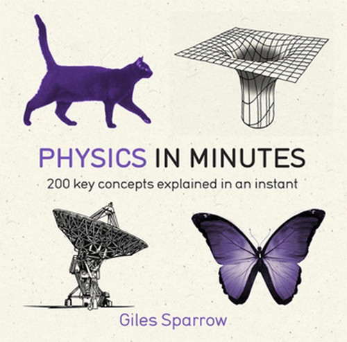 Physics in Minutes: 200 Key Concepts Explained in an Instant