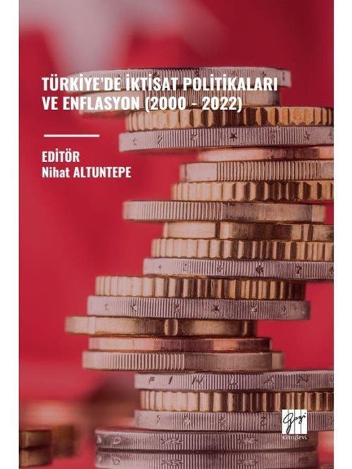 Gazi Kitabevi Türkiye'de İktisat Politikalari ve Enflasyon (2000 - 2022)