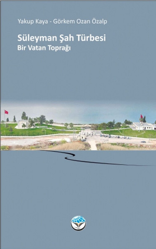Süleyman Şah Türbesi - Bir Vatan Toprağı