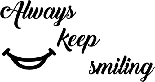 Always Keep Smiling - Araç, Oto, Laptop, Duvar Uyumlu Sticker 20*10 Cm