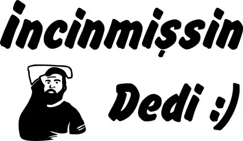 İncinmişsin Dedi - Araç, Oto, Laptop, Duvar Uyumlu Sticker 10*6 Cm